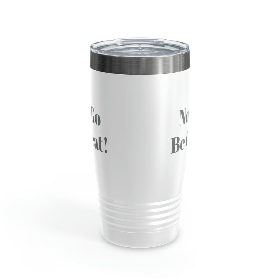 Now Go Be Great Ringneck Tumbler, 20oz