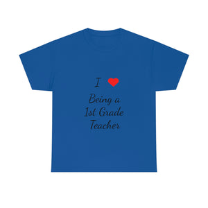 I Love Being a 1st Grade Teacher Cotton Tee