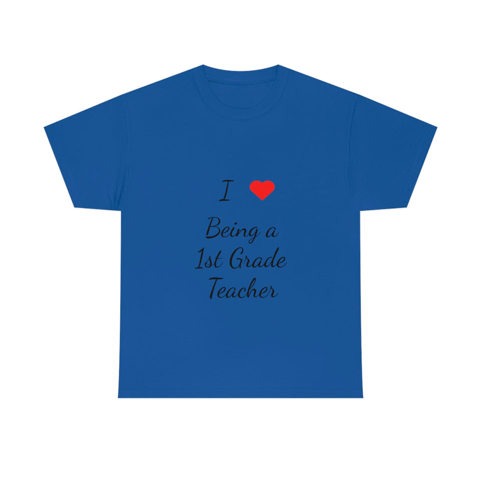 I Love Being a 1st Grade Teacher Cotton Tee