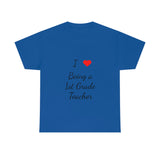 I Love Being a 1st Grade Teacher Cotton Tee