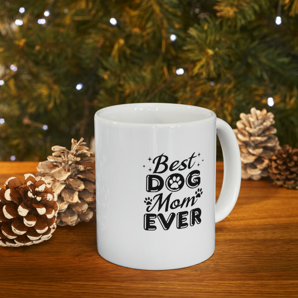 Best Dog Mom Ever Ceramic Mug 11oz