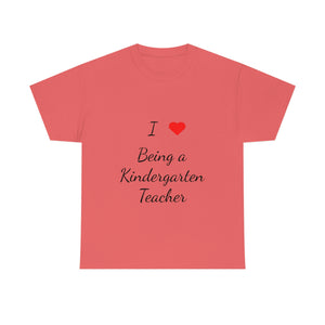 I Love Being a Kindergarten Teacher Cotton Tee