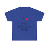 I Love Being a Kindergarten Teacher Cotton Tee
