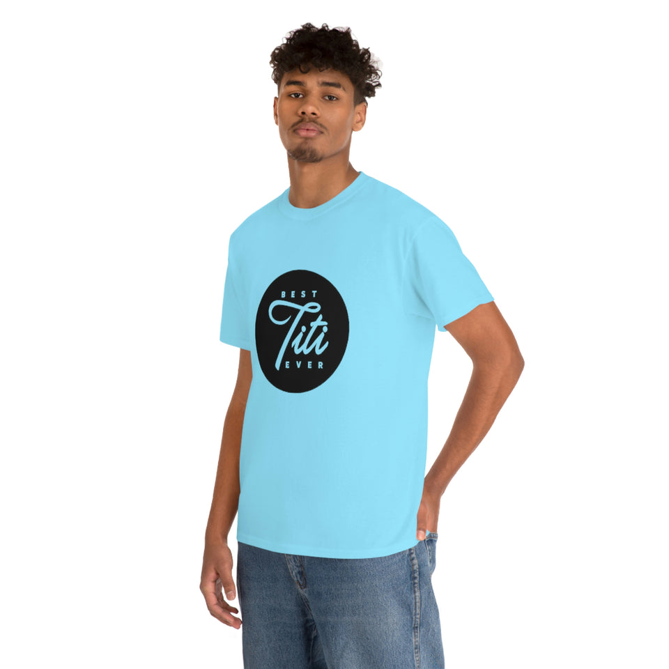 Best Titi Ever Unisex Heavy Cotton Tee