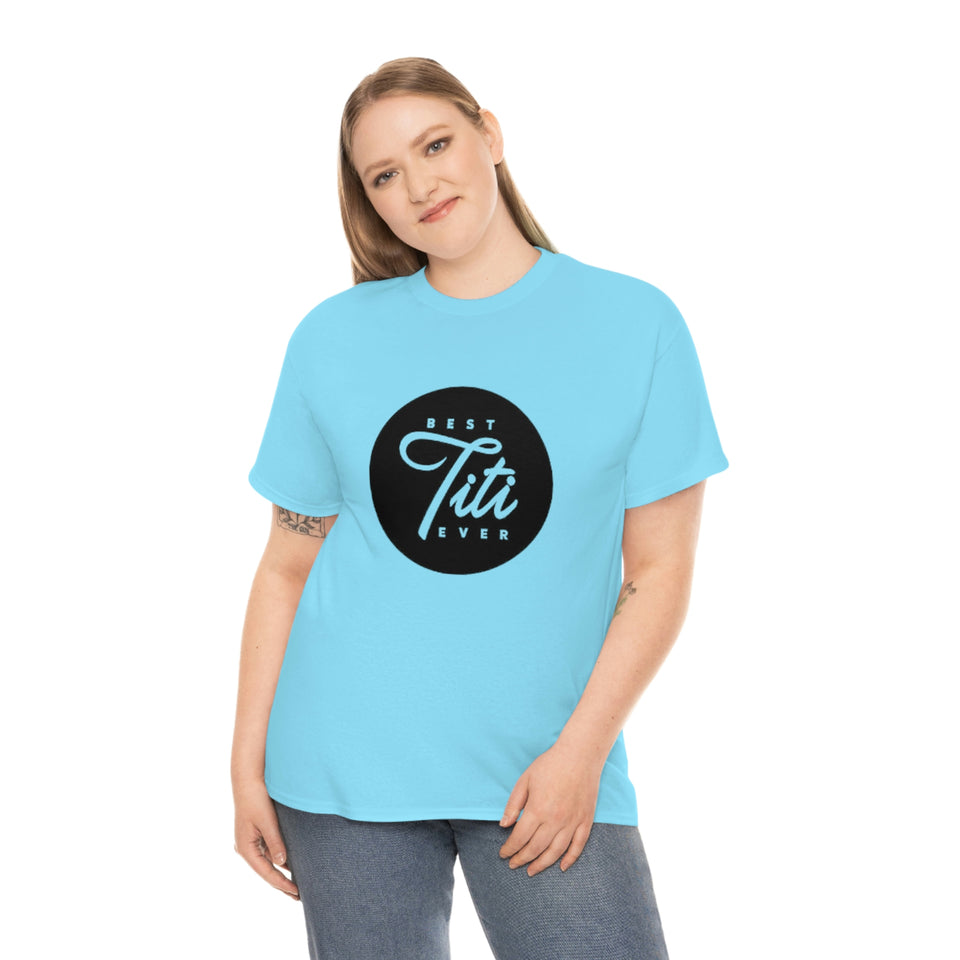 Best Titi Ever Unisex Heavy Cotton Tee
