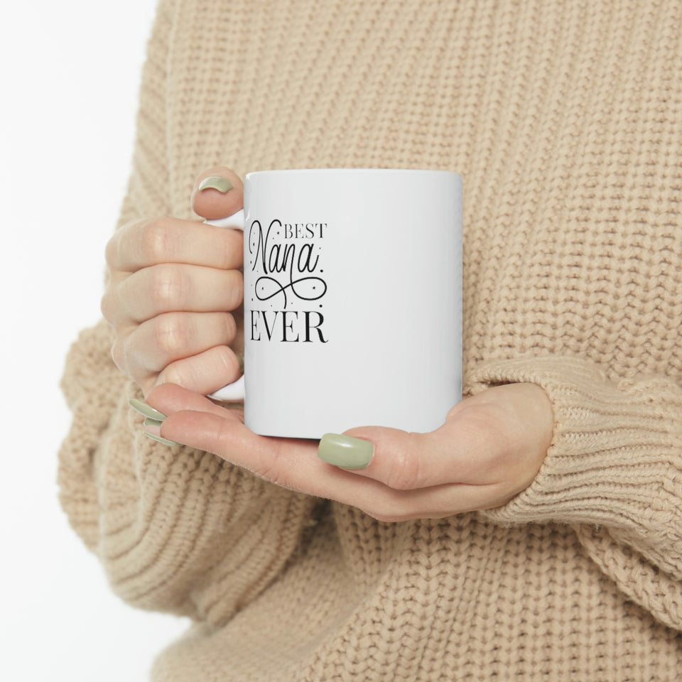 Best Nana Ever Ceramic Mug 11oz