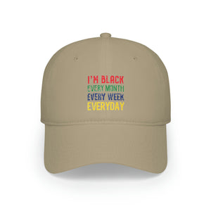 I'm Black Every Month Week Day Low Profile Baseball Cap