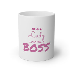 Act Like A Lady Think Like a Boss White Mug, 11oz