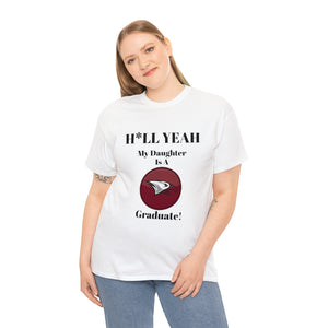 H*LL Yeah My Daughter Is A North Carolina Central University Graduate Unisex Heavy Cotton Tee