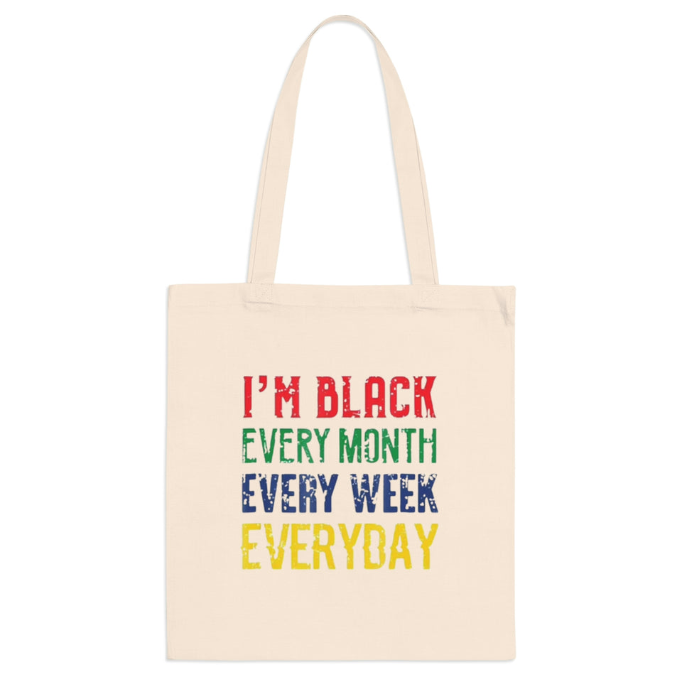 I'm Black Every Month Week Day Tote Bag