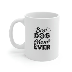 Best Dog Mom Ever Ceramic Mug 11oz