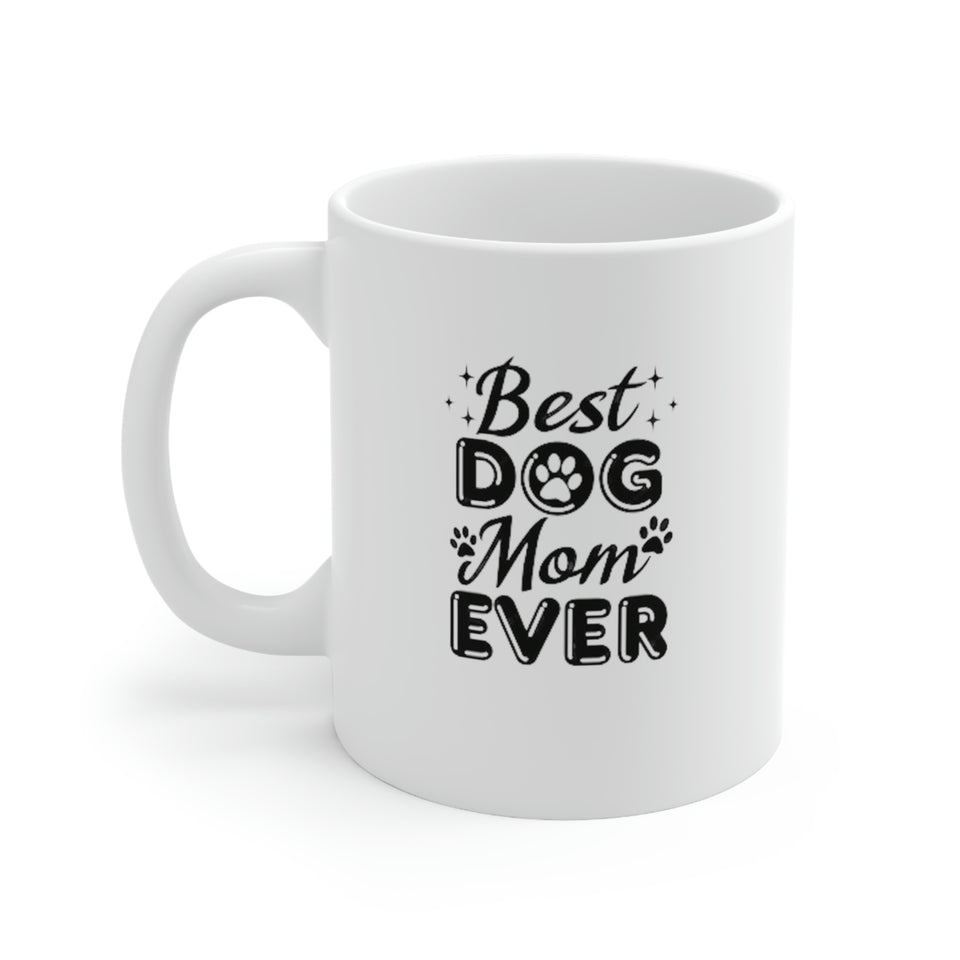 Best Dog Mom Ever Ceramic Mug 11oz