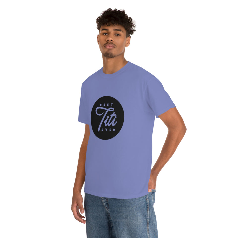 Best Titi Ever Unisex Heavy Cotton Tee