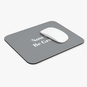 Now Go Be Great Mouse Pad (Rectangle)