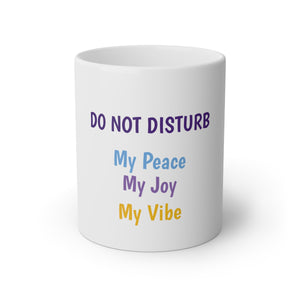 Do Not Disturb My Peace My Joy My Vibe White Mug, 11oz