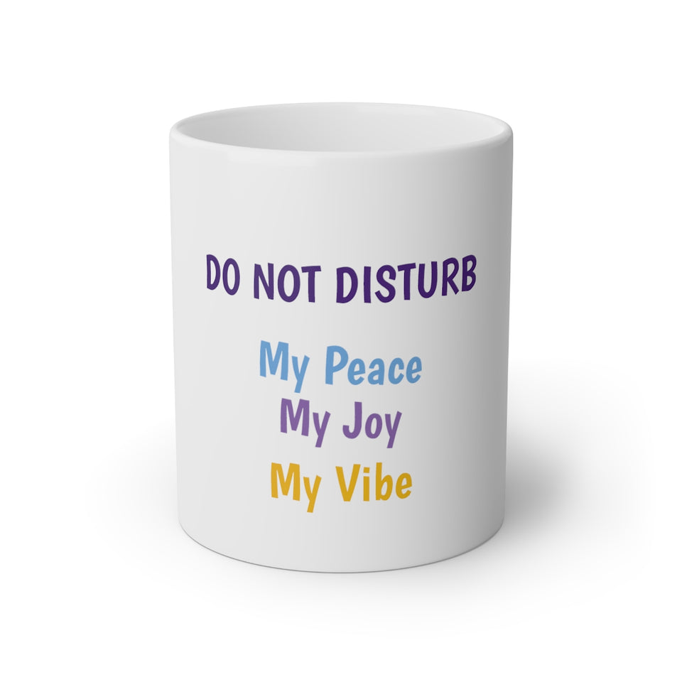 Do Not Disturb My Peace My Joy My Vibe White Mug, 11oz