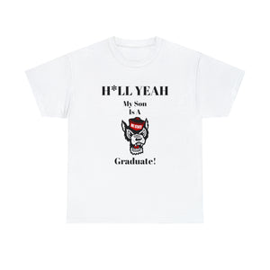 H*LL Yeah My Son Is A North Carolina State University Graduate Unisex Heavy Cotton Tee