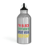 I'm Black Every Month Week Day Oregon Sport Bottle