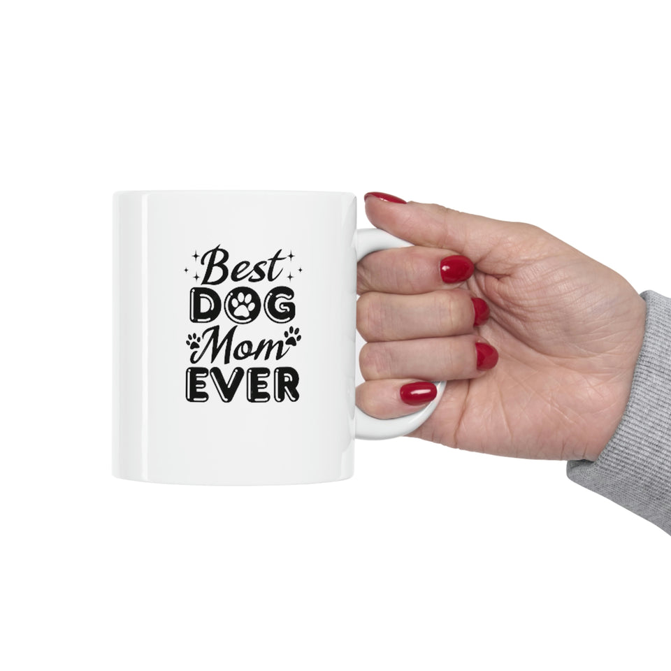 Best Dog Mom Ever Ceramic Mug 11oz