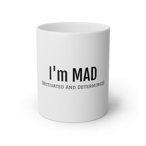 I'm MAD (Motivated And Determined )White Mug, 11oz