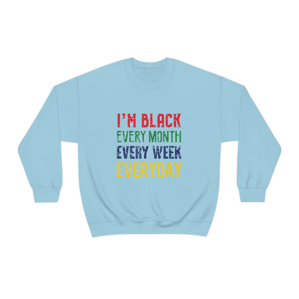I'm Black Every Month Week Day Unisex Heavy Blend™ Crewneck Sweatshirt
