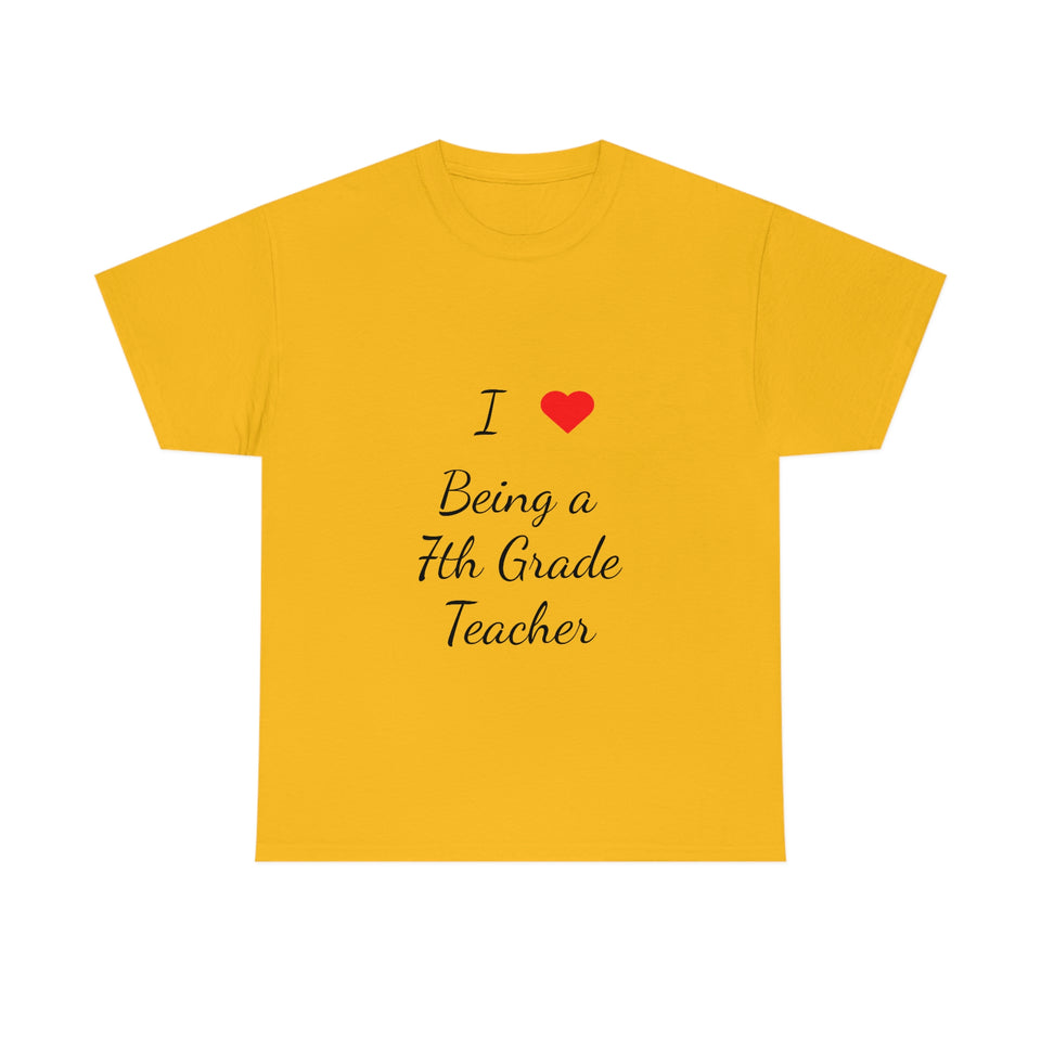 I Love Being a 7th Grade Teacher Cotton Tee