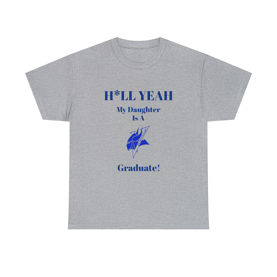 H*LL Yeah My Daughter Is An Elizabeth City Graduate Unisex Heavy Cotton Tee