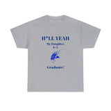 H*LL Yeah My Daughter Is An Elizabeth City Graduate Unisex Heavy Cotton Tee
