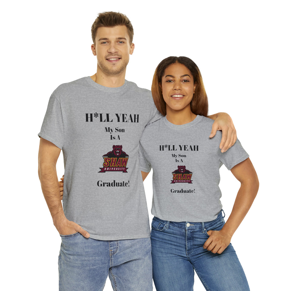 H*LL Yeah My Son Is A Shaw Graduate Unisex Heavy Cotton Tee