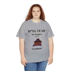 H*LL Yeah My Daughter Is A Shaw Graduate Unisex Heavy Cotton Tee