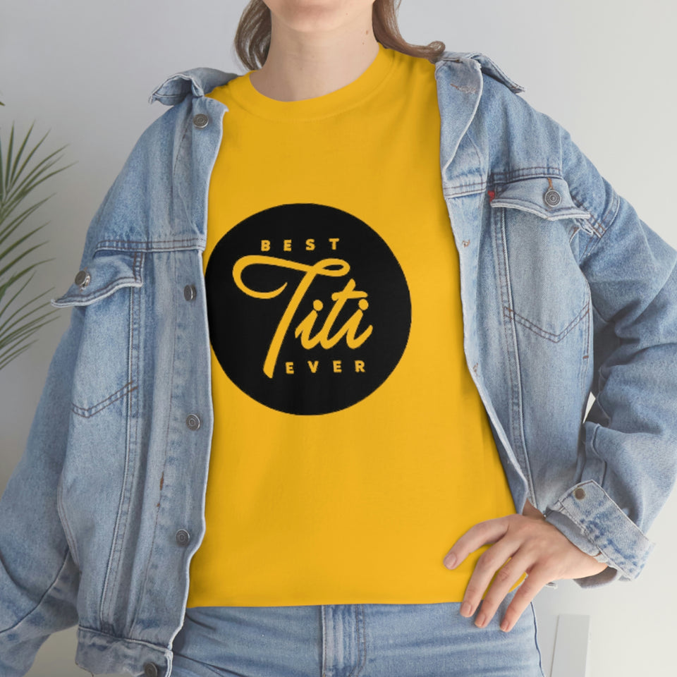 Best Titi Ever Unisex Heavy Cotton Tee