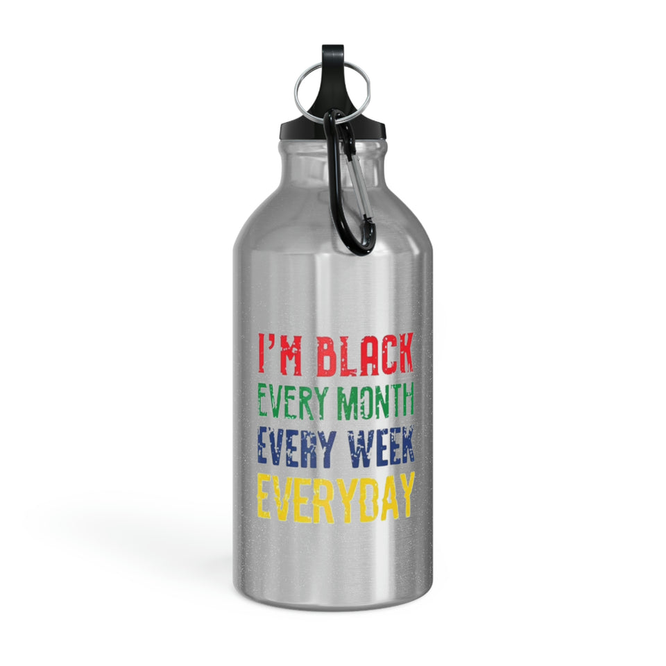 I'm Black Every Month Week Day Oregon Sport Bottle