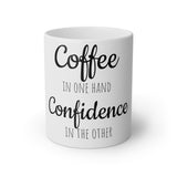Coffee In 1 Hand Confidence In Another White Mug, 11oz