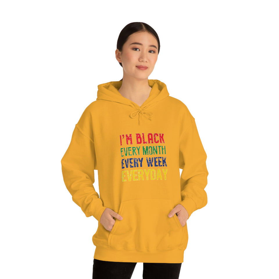 I'm Black Every Month Week Day Unisex Heavy Blend™ Hooded Sweatshirt