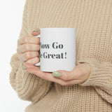 Now Go Be Great Ceramic Mug 11oz