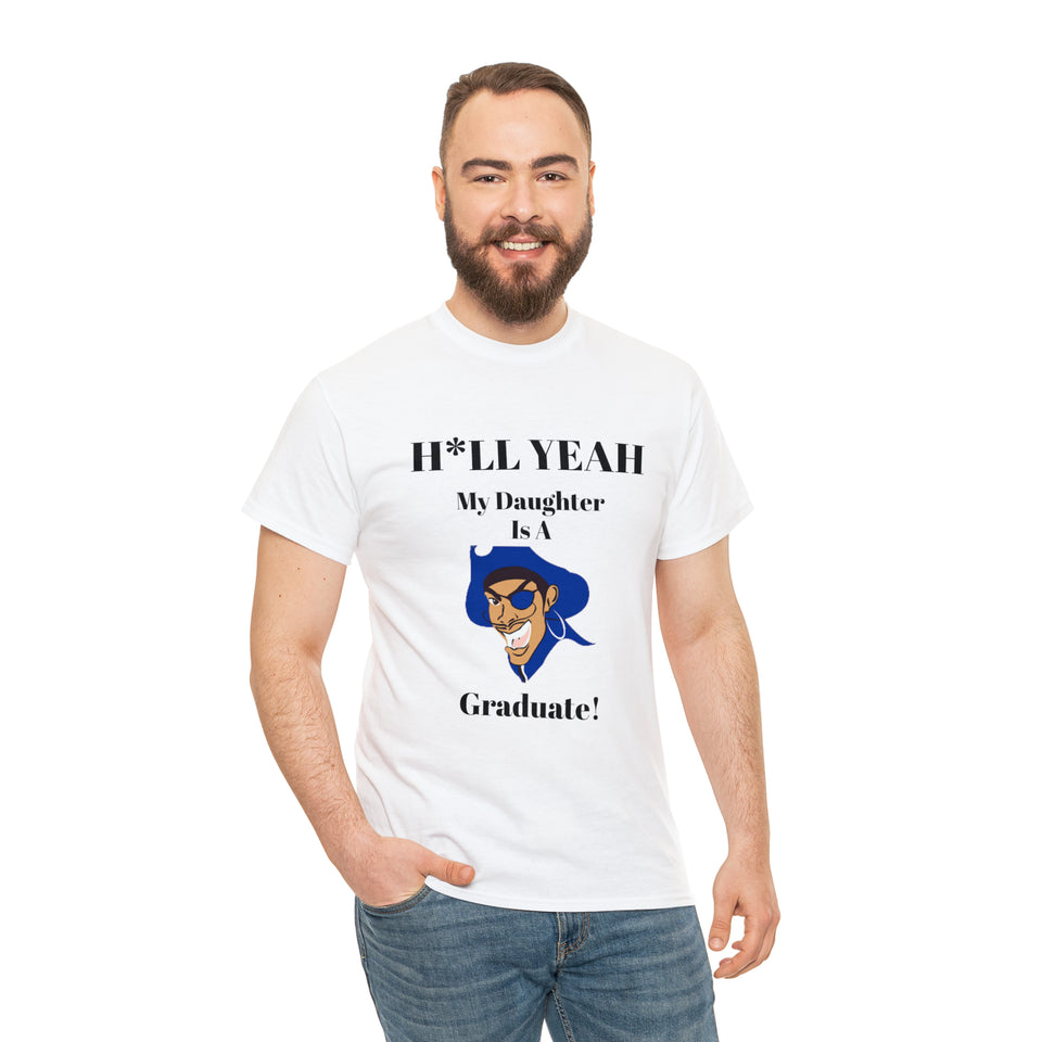 H*LL Yeah My Daughter Is A Hampton Graduate Unisex Heavy Cotton Tee