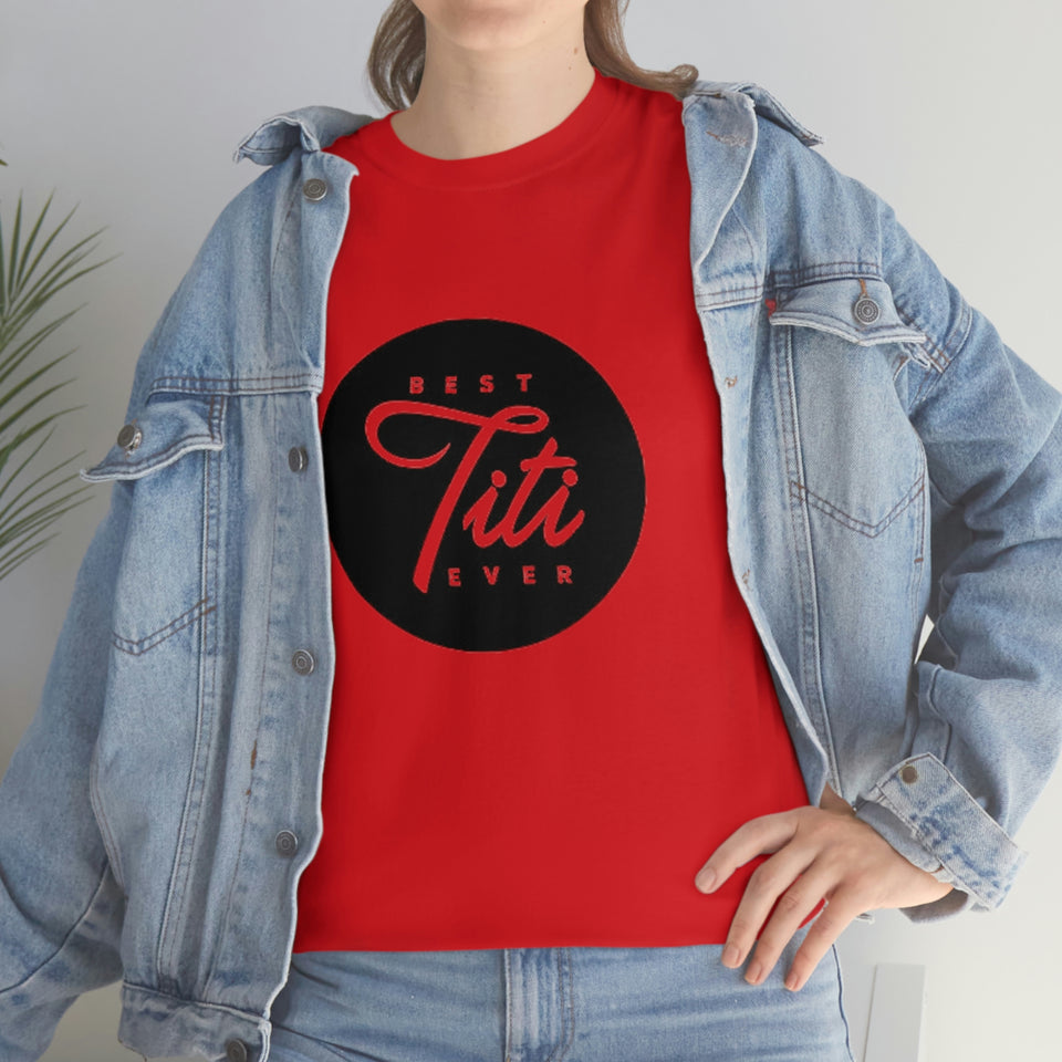 Best Titi Ever Unisex Heavy Cotton Tee