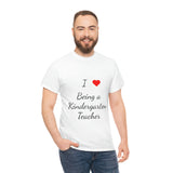 I Love Being a Kindergarten Teacher Cotton Tee