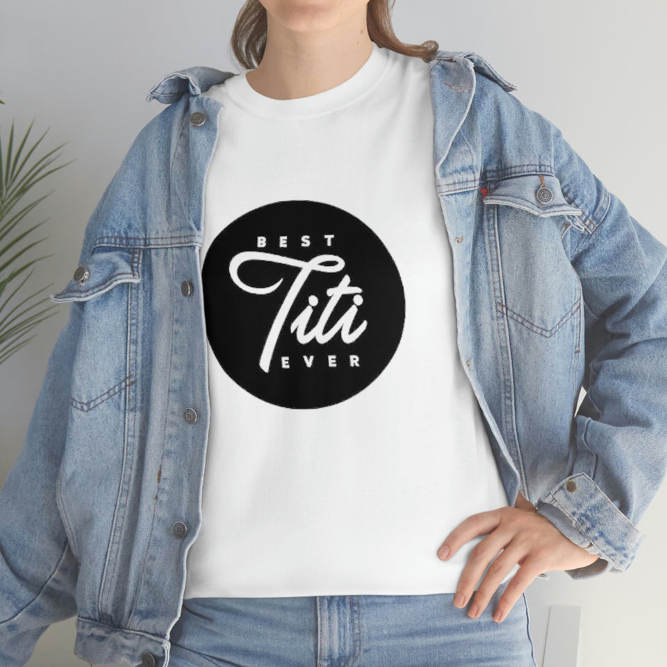 Best Titi Ever Unisex Heavy Cotton Tee