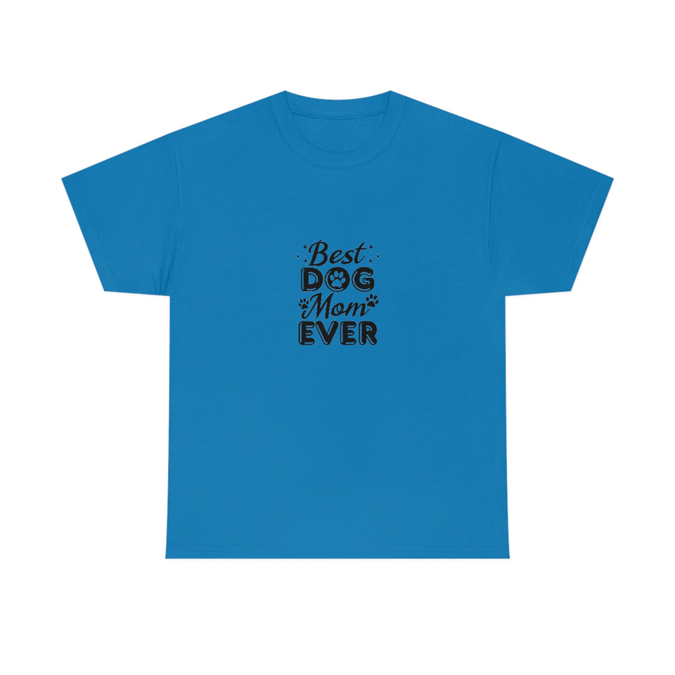 Best Dog Mom Ever Unisex Heavy Cotton Tee