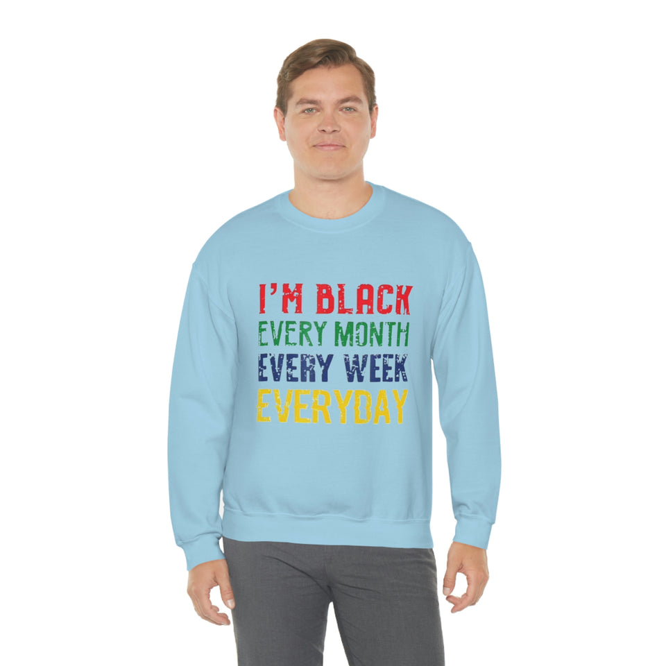 I'm Black Every Month Week Day Unisex Heavy Blend™ Crewneck Sweatshirt