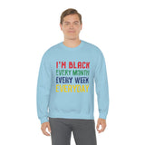 I'm Black Every Month Week Day Unisex Heavy Blend™ Crewneck Sweatshirt