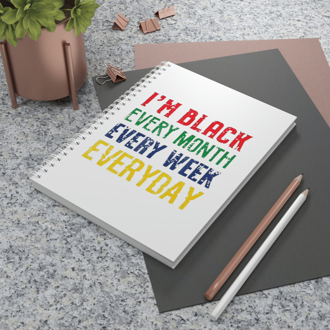 I'm Black Every Month Week Day Spiral Notebook