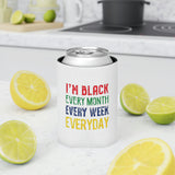 I'm Black Every Month Week Day Can Cooler