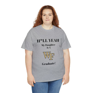 H*LL Yeah My Daughter Is A Wake Forest Graduate Unisex Heavy Cotton Tee