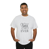 Best Nana Ever Unisex Heavy Cotton Tee