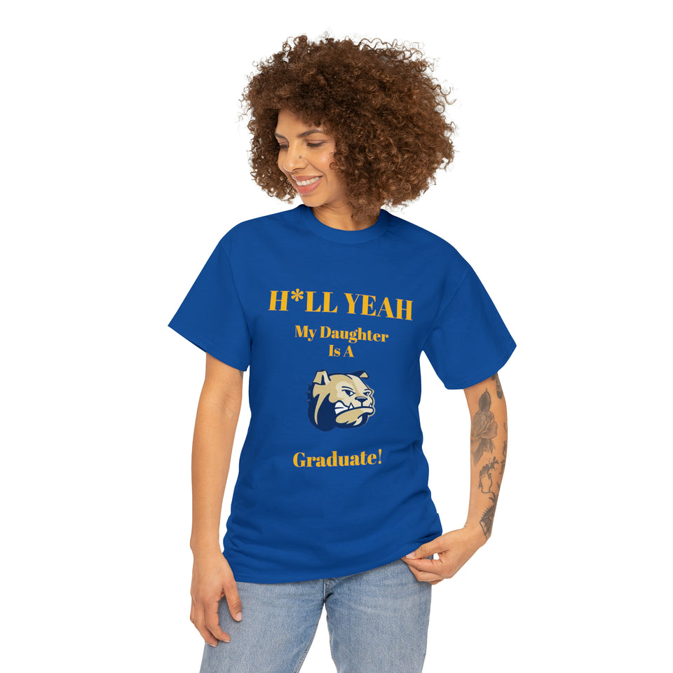 H*LL Yeah My Daughter Is A Wingate Graduate Unisex Heavy Cotton Tee