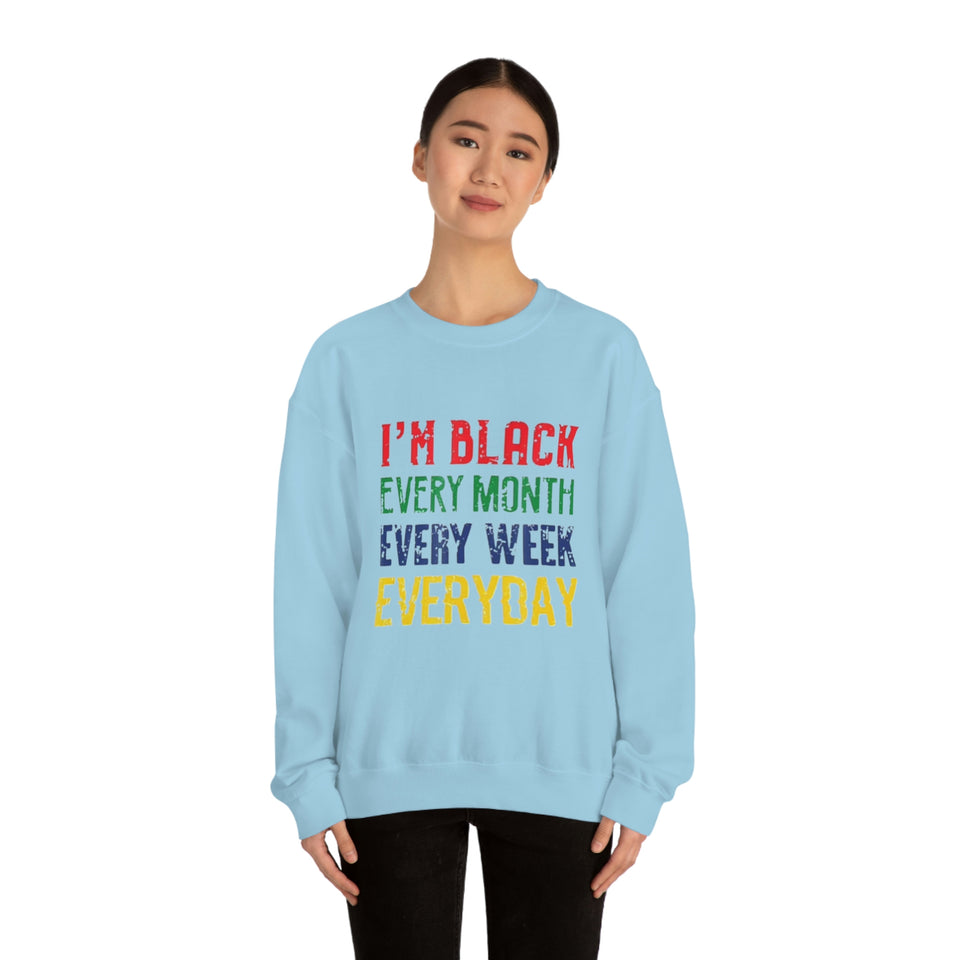 I'm Black Every Month Week Day Unisex Heavy Blend™ Crewneck Sweatshirt