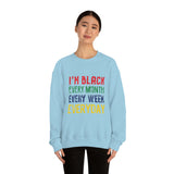 I'm Black Every Month Week Day Unisex Heavy Blend™ Crewneck Sweatshirt