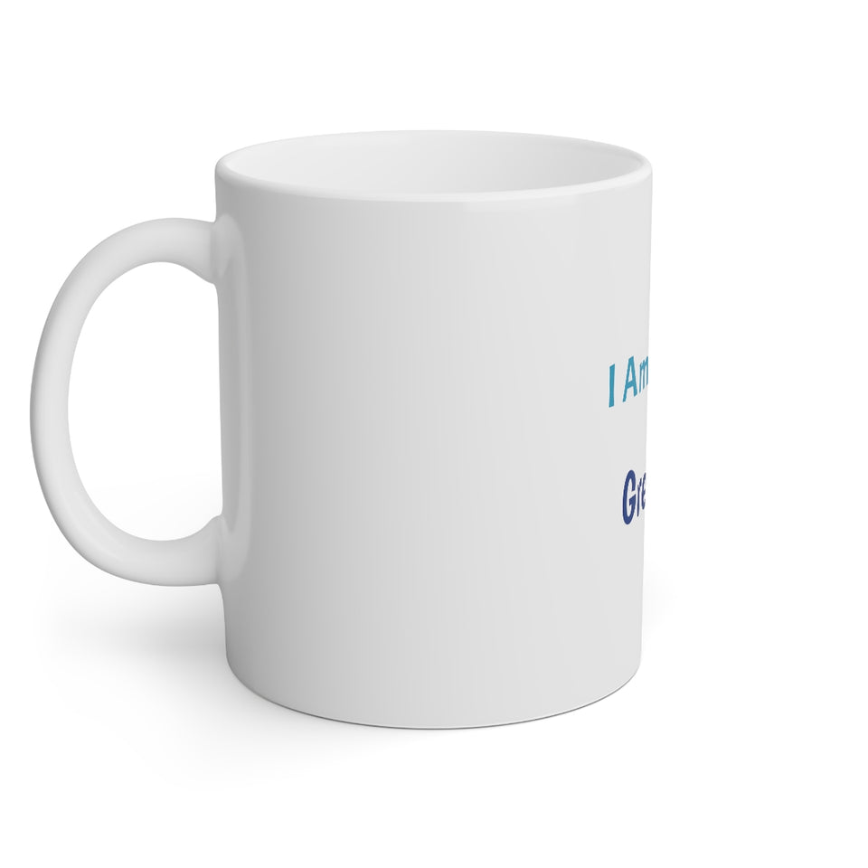 I Am Created For Greatness White Mug, 11oz